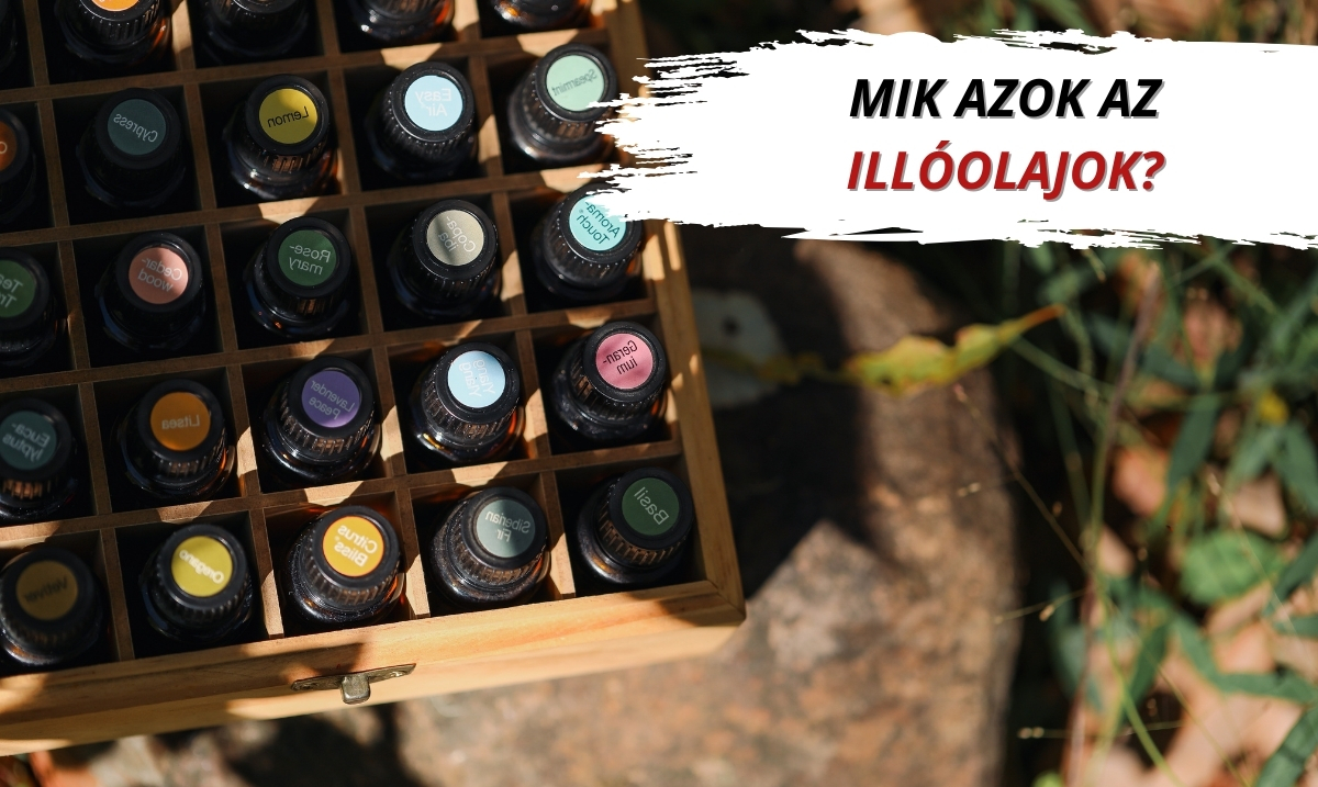 Mik azok az illóolajok? Miért a doTerra?